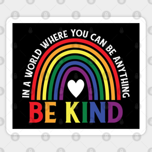 Be Kind LGBTQ Pride Rainbow Magnet by JaiStore